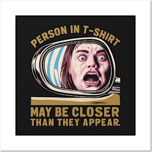 Person in t-shirt is closer than you think Posters and Art